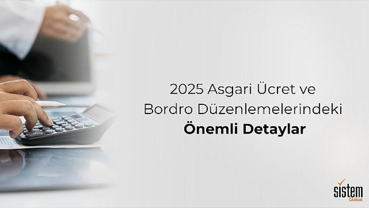 Sistem Global, 2025 Asgari Ücret ve Bordro Düzenlemelerindeki Detaylara Dikkat Çekiyor