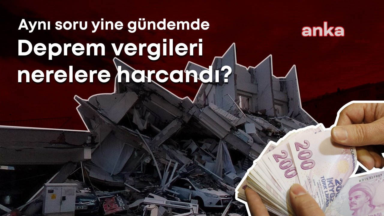 42 milyar dolar deprem vergisi, 2 yıldır kayıp Deprem Fonu, trilyonluk deprem bütçesinde rakam oyunu