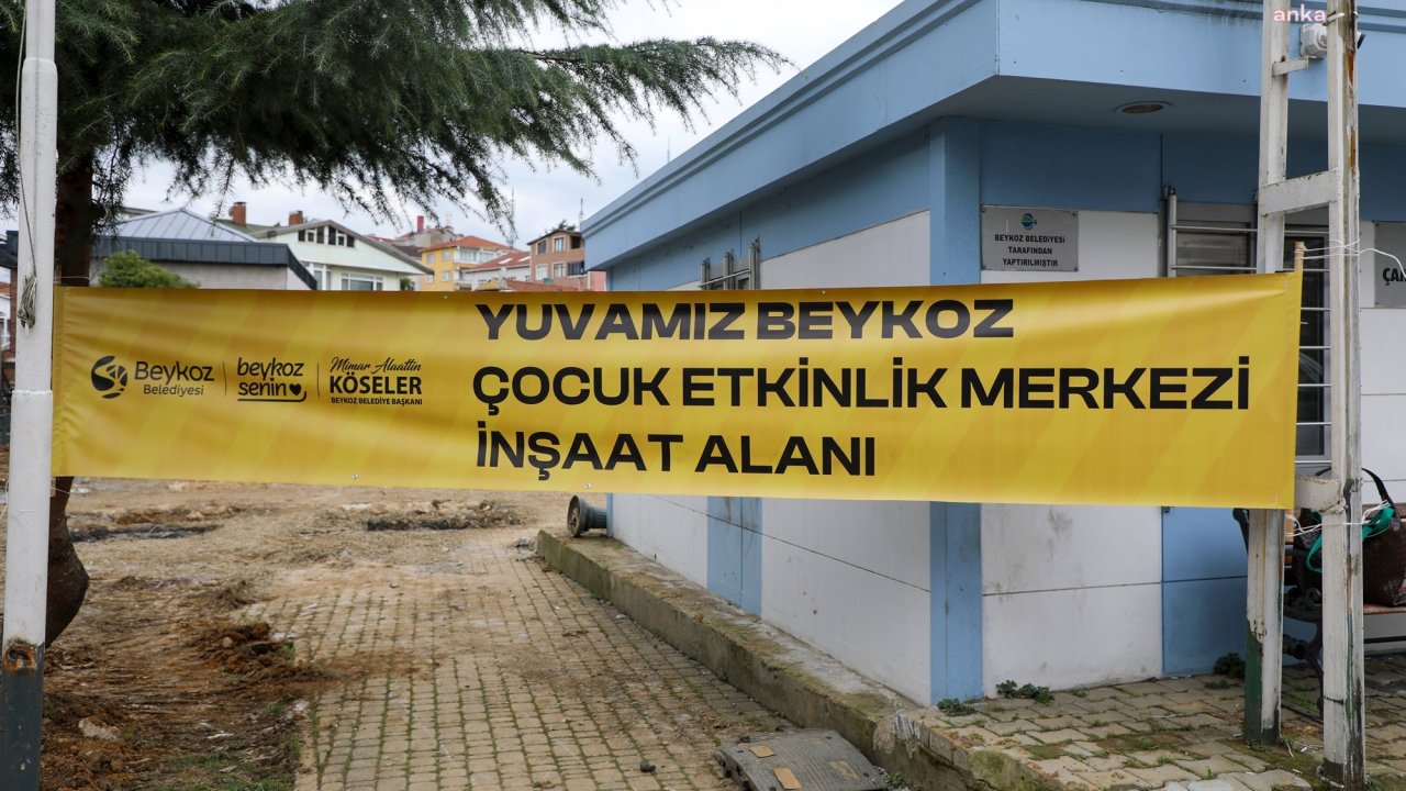  Beykoz Belediyesi, "Yuvamız Beykoz" Çocuk Etkinlik Merkezleri’nin yapımına devam ediyor 