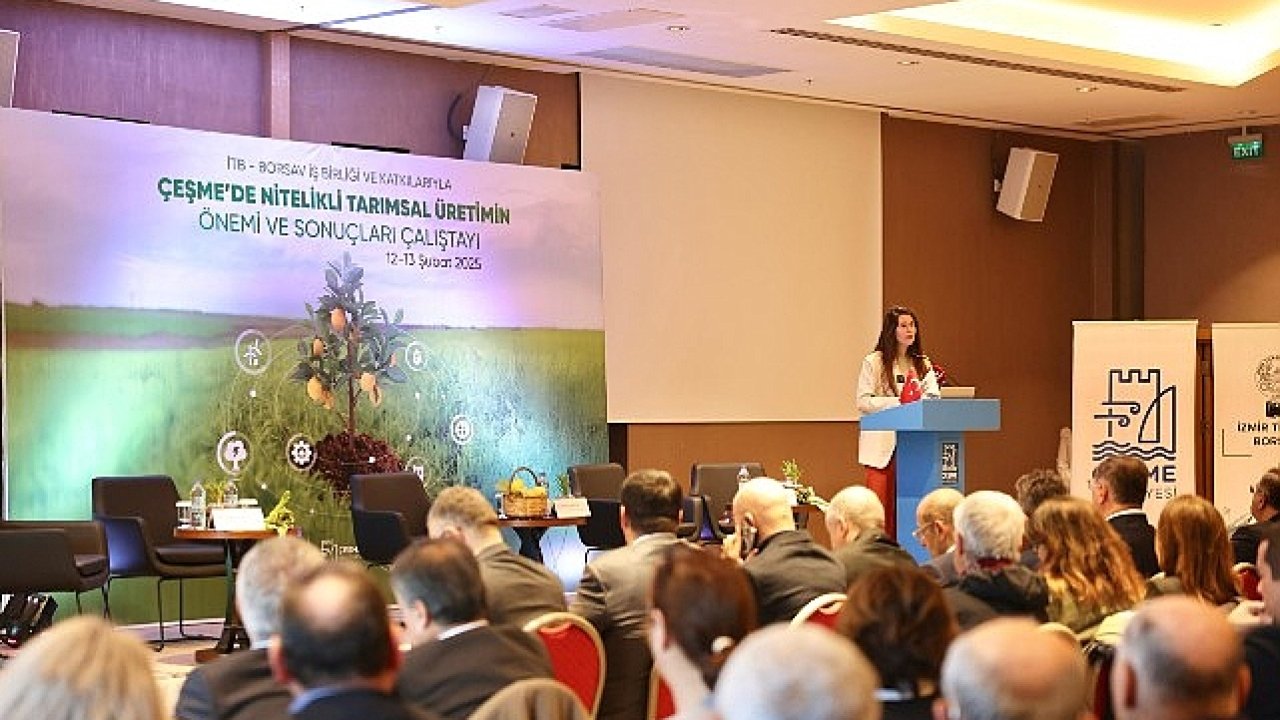 Çeşme'de Nitelikli Tarımsal Üretimin Önemi ve Sonuçları Çalıştayı başladı