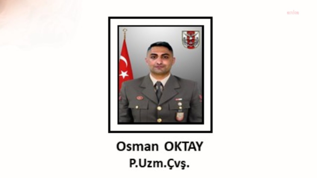 MSB: Piyade uzman çavuş Osman Oktay şehit oldu