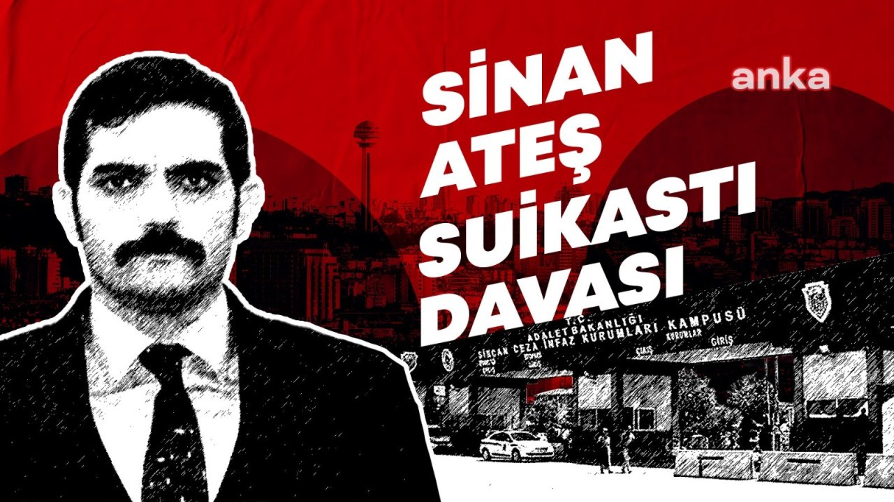 Sinan Ateş davasının 2 sanığı yeniden hakim karşısında