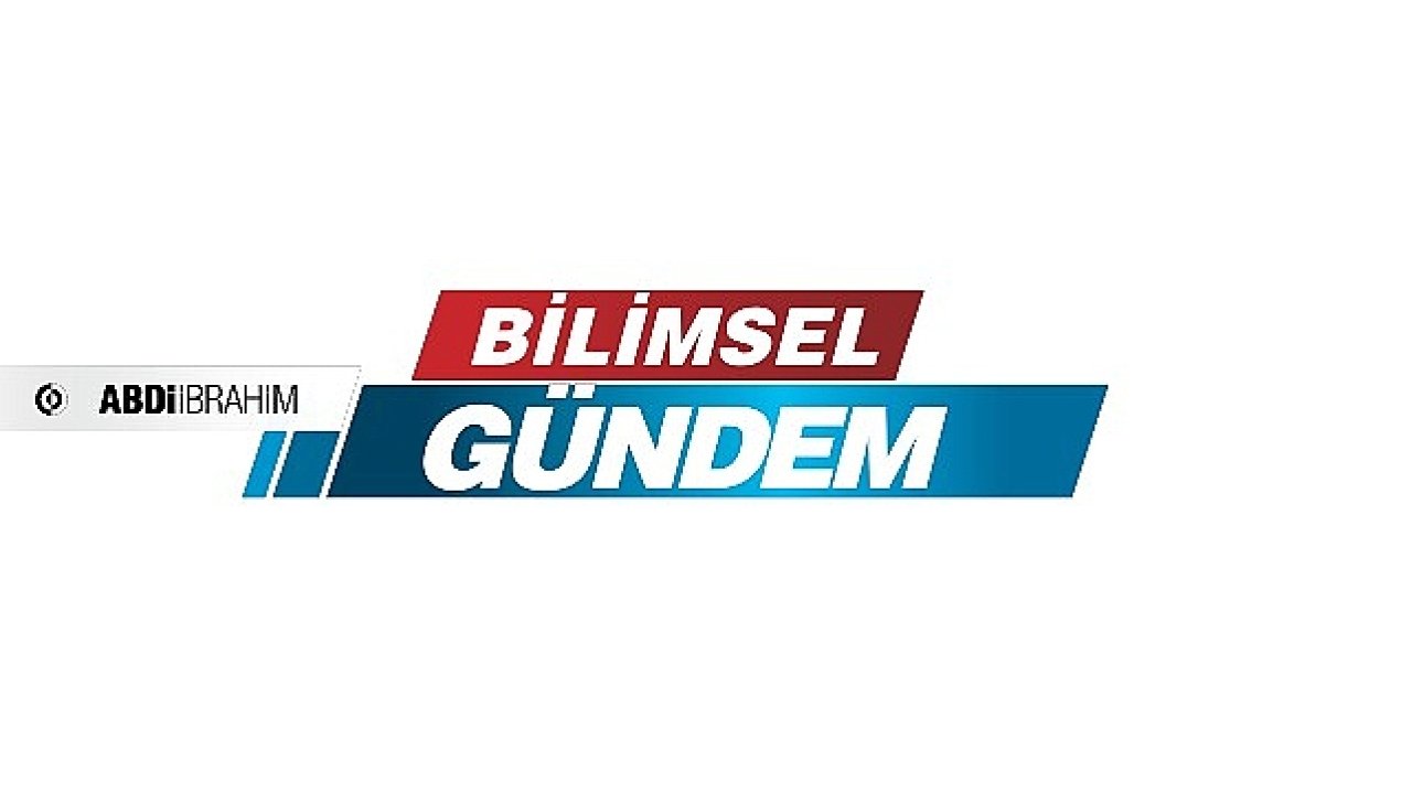  Abdi İbrahim 'Bilimsel Gündem' bülteninde bu hafta