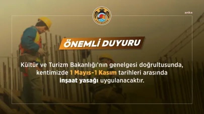 Antalya ve Muğla’da, 1 Mayıs ile 1 Kasım arasında inşaat faaliyetlerine yasak getirildi