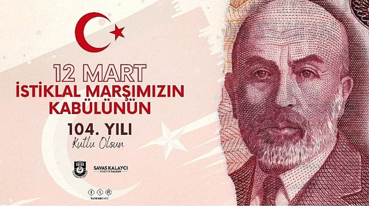 Başkan Kalaycı'nın  istiklal marşımızın kabulü ve Mehmet Akif Ersoy'u anma günü mesajı